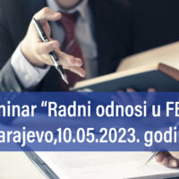 Seminar “Radni odnosi u FBiH” – Sarajevo,10.05.2023. godine